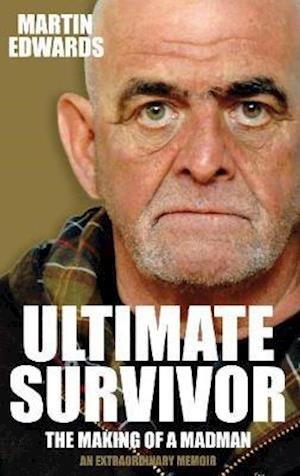 Cover for Martin Edwards · Ultimate Survivor: The Making of a Madman (Hardcover bog) (2020)