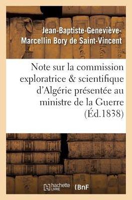 Cover for Bory De Saint-vincent-j-b · Note Sur La Commission Exploratrice et Scientifique D'algerie Au Ministre De La Guerre (Paperback Book) (2016)