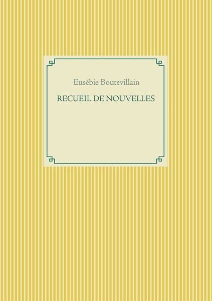 Nouvelles 2018 - Eusebie Boutevillain - Bücher - Books on Demand - 9782322187980 - 23. Juni 2021