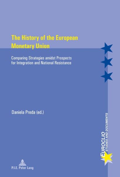 Cover for The History of the European Monetary Union: Comparing Strategies amidst Prospects for Integration and National Resistance - Euroclio (Taschenbuch) [New edition] (2017)
