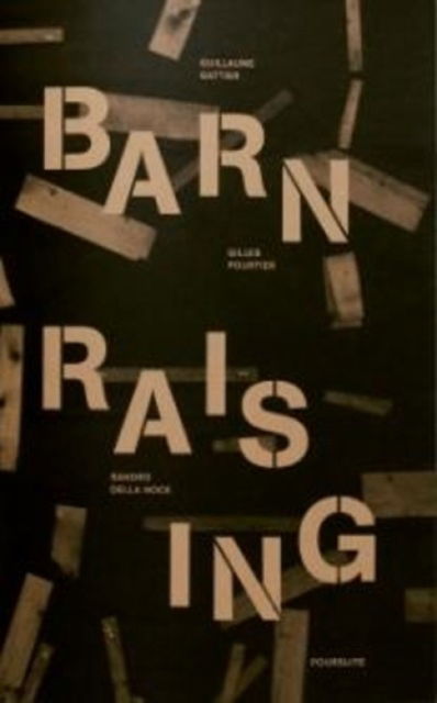 Barn Raising - Gilles Pourtier - Books - Poursuite editions - 9782918960980 - November 23, 2017