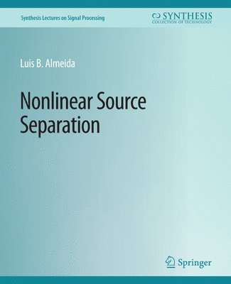 Cover for Luis B. Almeida · Nonlinear Source Separation - Synthesis Lectures on Signal Processing (Paperback Book) (2007)