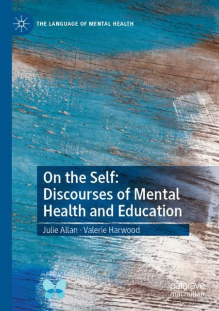 Cover for Julie Allan · On the Self: Discourses of Mental Health and Education - The Language of Mental Health (Paperback Book) [1st ed. 2022 edition] (2023)