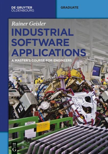 Cover for Rainer Geisler · Industrial Software Applications: a Master's Course for Engineers (Paperback Book) (2015)