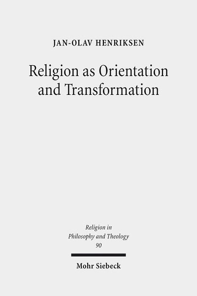 Cover for Jan-Olav Henriksen · Religion as Orientation and Transformation: A Maximalist Theory - Religion in Philosophy and Theology (Paperback Book) (2017)