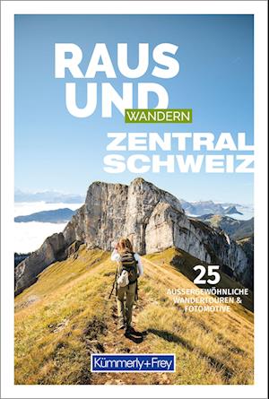 Raus und Wandern Zentralschweiz -  - Books - Kümmerly+Frey - 9783259037980 - March 6, 2024