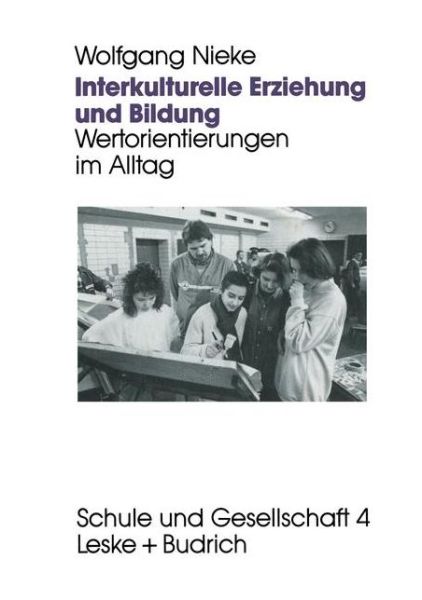 Cover for Wolfgang Nieke · Interkulturelle Erziehung Und Bildung: Wertorientierungen Im Alltag - Schule Und Gesellschaft (Pocketbok) [Softcover Reprint of the Original 1st 1995 edition] (2012)