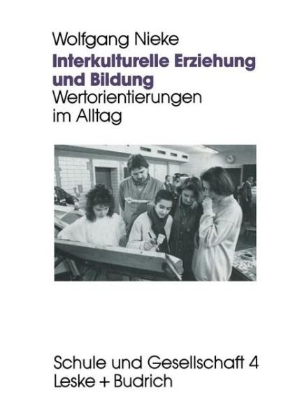 Cover for Wolfgang Nieke · Interkulturelle Erziehung Und Bildung: Wertorientierungen Im Alltag - Schule Und Gesellschaft (Paperback Bog) [Softcover Reprint of the Original 1st 1995 edition] (2012)
