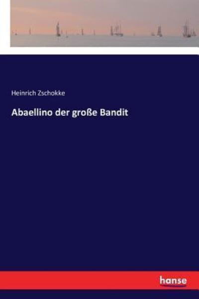Cover for Heinrich Zschokke · Abaellino der grosse Bandit (Paperback Book) (2017)