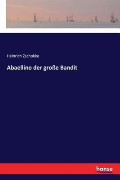 Cover for Heinrich Zschokke · Abaellino der grosse Bandit (Pocketbok) (2017)