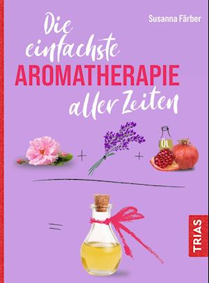 Cover for Susanna Färber · Die einfachste Aromatherapie aller Zeiten (Book) (2024)