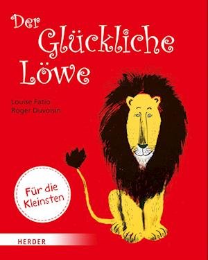 Der Glückliche Löwe (Pappbilderbuch) - Louise Fatio - Bøger - Verlag Herder - 9783451716980 - 14. august 2023
