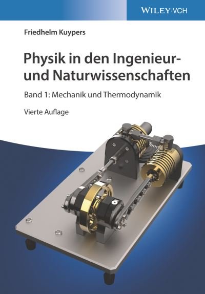 Cover for Kuypers, Friedhelm (Fachhochschule Regensburg, FRG) · Physik in den Ingenieur- und Naturwissenschaften, Band 1: Mechanik und Thermodynamik (Pocketbok) [4. Auflage edition] (2022)