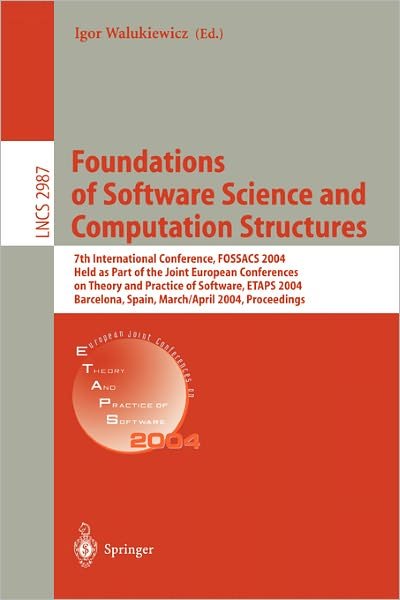 Cover for I Walukiewicz · Foundations of Software Science and Computation Structures: 7th International Conference, Fossacs 2004, Held As Part of the Joint European Conferences on Theory and Practice of Software, Etaps 2004, Barcelona, Spain, March 29 - April 2, 2004, Proceedings  (Taschenbuch) (2004)