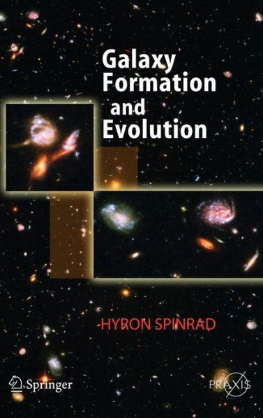 Galaxy Formation and Evolution - Springer Praxis Books - Hyron Spinrad - Livros - Springer-Verlag Berlin and Heidelberg Gm - 9783540254980 - 17 de agosto de 2005