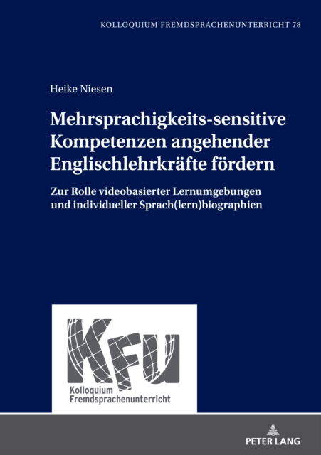 Cover for Heike Niesen · Mehrsprachigkeits-sensitive Kompetenzen angehender Englischlehrkraefte foerdern : Zur Rolle videobasierter Lernumgebungen und individueller Sprach (lern)biographien : 78 (Hardcover Book) [New ed edition] (2024)