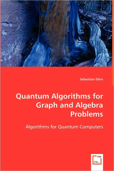 Quantum Algorithms for Graph and Algebra Problems: Algorithms for Quantum Computers - Sebastian Dörn - Bøker - VDM Verlag - 9783639057980 - 8. juli 2008