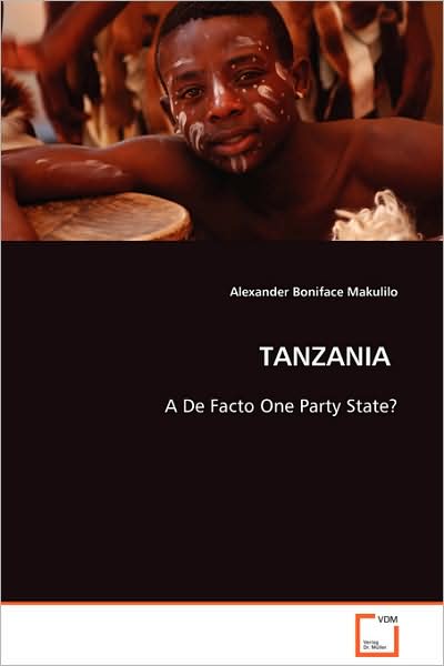 Cover for Alexander Boniface Makulilo · Tanzania: a De Facto One Party State? (Paperback Book) (2008)
