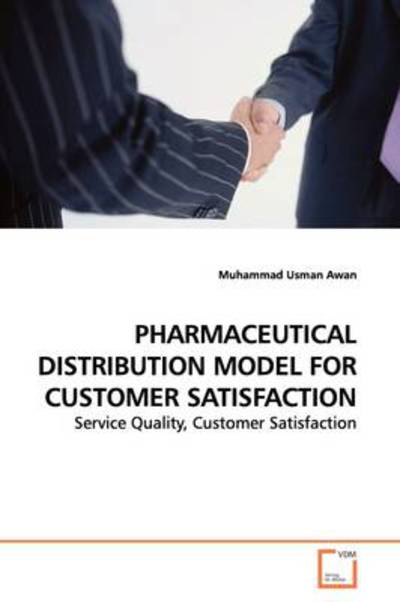 Cover for Muhammad Usman Awan · Pharmaceutical Distribution Model for Customer Satisfaction: Service Quality, Customer Satisfaction (Paperback Book) (2009)