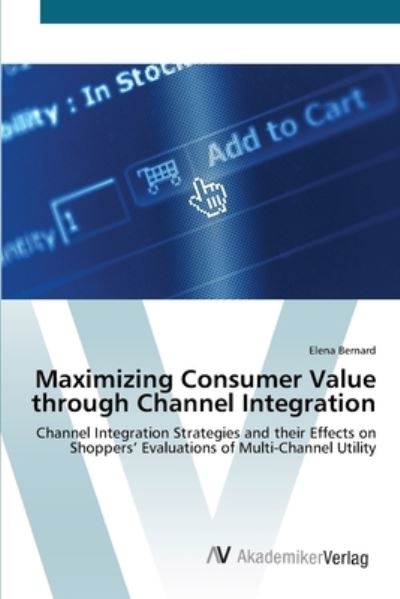 Cover for Bernard · Maximizing Consumer Value throu (Book) (2012)