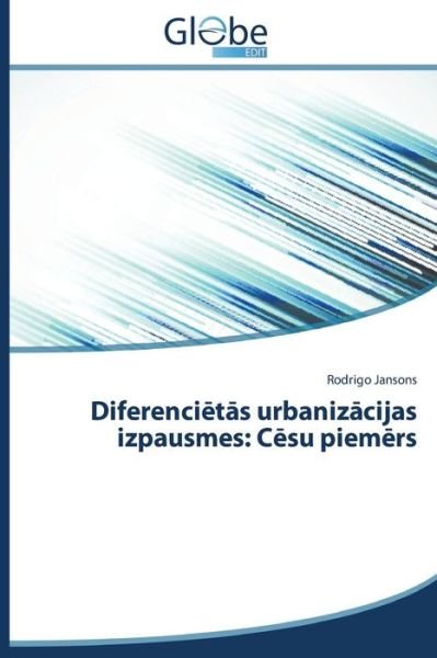 Diferencietas Urbanizacijas Izpausmes: Cesu Piemers - Rodrigo Jansons - Livros - GlobeEdit - 9783639606980 - 25 de julho de 2014