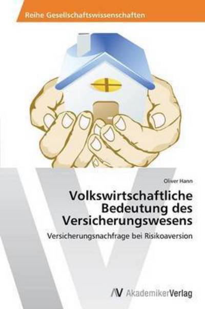 Cover for Hann Oliver · Volkswirtschaftliche Bedeutung Des Versicherungswesens (Paperback Book) (2015)
