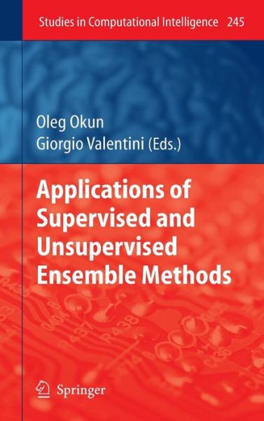Cover for Oleg Okun · Applications of Supervised and Unsupervised Ensemble Methods - Studies in Computational Intelligence (Innbunden bok) [2010 edition] (2009)