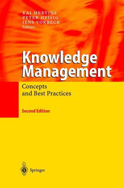 Cover for Kai Mertins · Knowledge Management: Concepts and Best Practices (Paperback Book) [Softcover reprint of hardcover 2nd ed. 2003 edition] (2010)