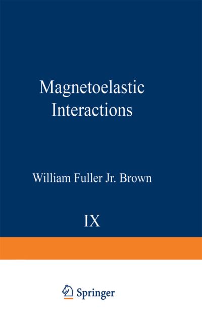 Magnetoelastic Interactions - Springer Tracts in Natural Philosophy - William F. Brown - Books - Springer-Verlag Berlin and Heidelberg Gm - 9783642873980 - October 26, 2012