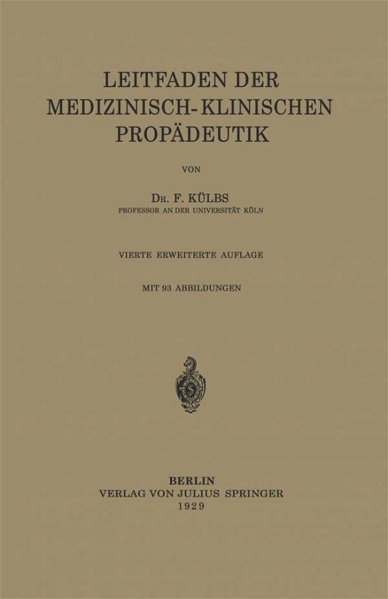 Cover for F Kulbs · Leitfaden Der Medizinisch-Klinischen Propadeutik (Paperback Book) [4th 4. Aufl. 1929 edition] (1929)