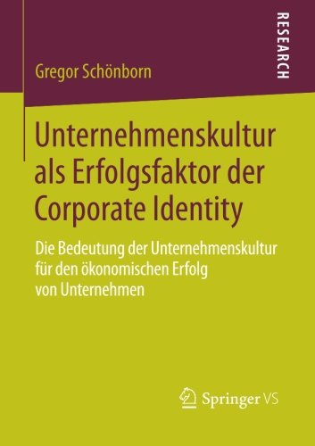 Cover for Gregor Schoenborn · Unternehmenskultur ALS Erfolgsfaktor Der Corporate Identity: Die Bedeutung Der Unternehmenskultur Fur Den OEkonomischen Erfolg Von Unternehmen (Paperback Book) [2014 edition] (2014)