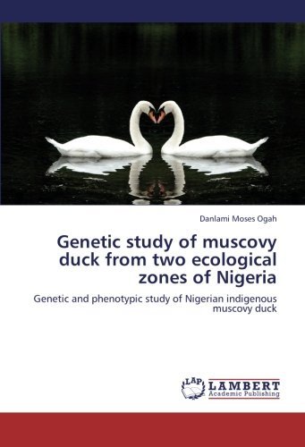 Cover for Danlami Moses Ogah · Genetic Study of Muscovy Duck from Two Ecological Zones of Nigeria: Genetic and Phenotypic Study of Nigerian Indigenous Muscovy Duck (Paperback Book) (2012)