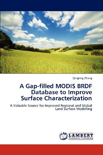 Cover for Qingling Zhang · A Gap-filled Modis Brdf Database to Improve Surface Characterization: a Valuable Source for Improved Regional and Global Land Surface Modelling (Taschenbuch) (2012)