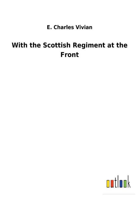 With the Scottish Regiment at th - Vivian - Books -  - 9783732624980 - January 19, 2018