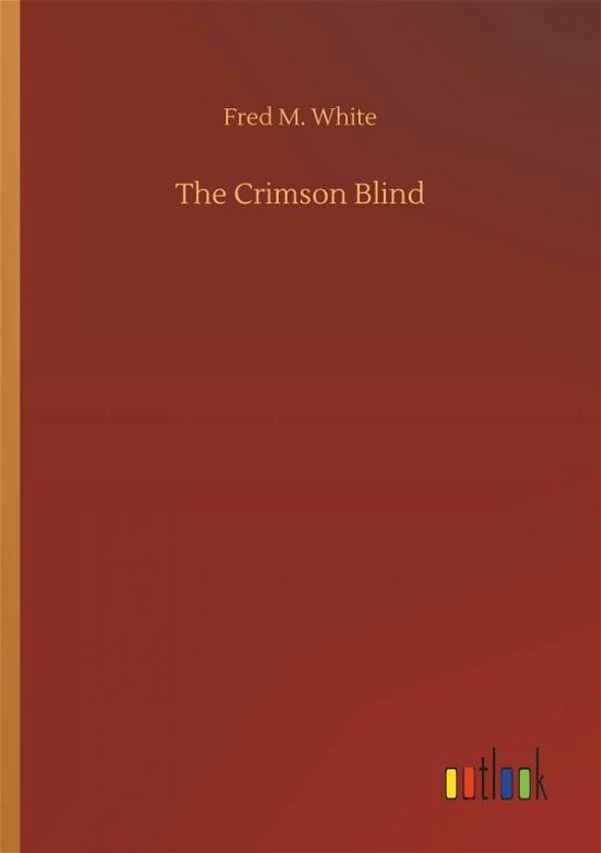 Cover for White · The Crimson Blind (Buch) (2018)