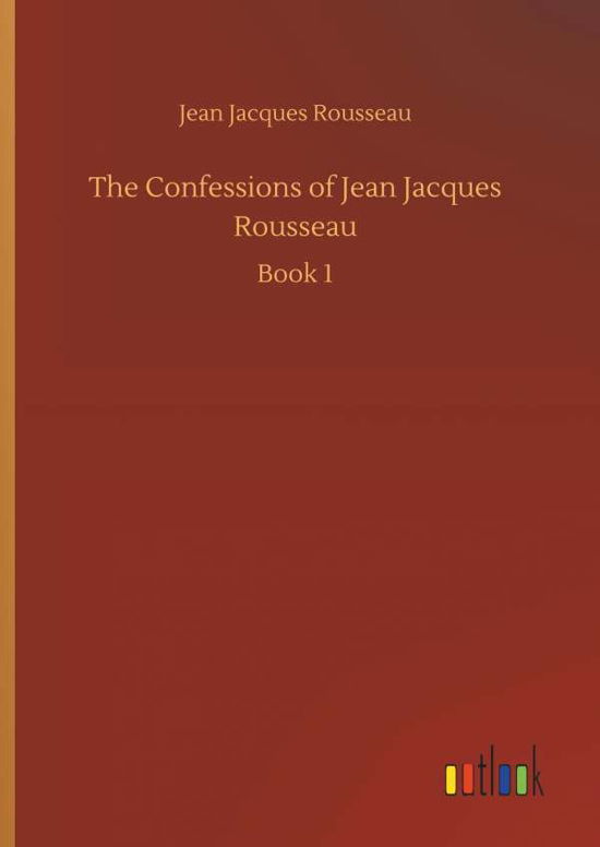 Cover for Rousseau · The Confessions of Jean Jacque (Buch) (2018)