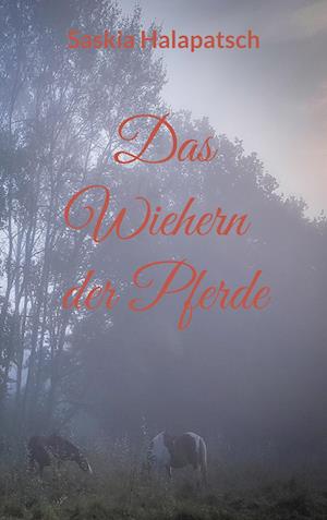 Cover for Saskia Halapatsch · Das Wiehern der Pferde (Paperback Book) (2021)