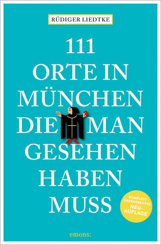 Cover for Rüdiger Liedtke · 111 Orte in München, die man gesehen haben muss, Band 1 (Taschenbuch) (2021)