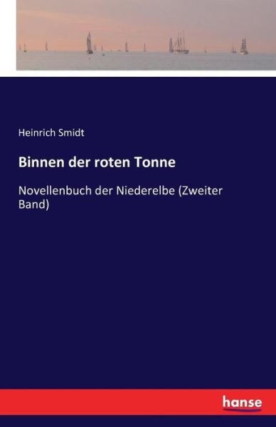 Cover for Heinrich Smidt · Binnen der roten Tonne: Novellenbuch der Niederelbe (Zweiter Band) (Taschenbuch) (2016)