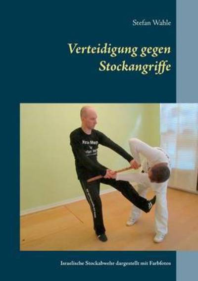 Cover for Wahle · Verteidigung gegen Stockangriffe (Book) (2016)