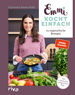 Cover for Christiane Emma Prolic · Emmi kocht einfach: 75 vegetarische Rezepte (Book) (2024)