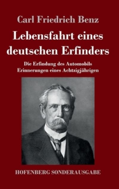 Cover for Carl Friedrich Benz · Lebensfahrt eines deutschen Erfinders (Hardcover Book) (2021)