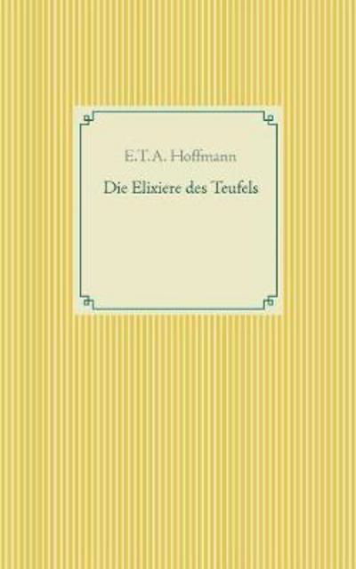 Die Elixiere des Teufels - Hoffmann - Książki -  - 9783746092980 - 7 lutego 2018