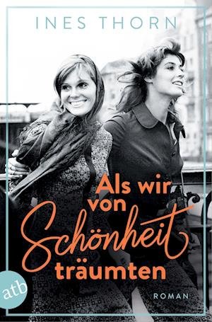 Cover for Ines Thorn · Als wir von Schönheit träumten (Buch) (2023)