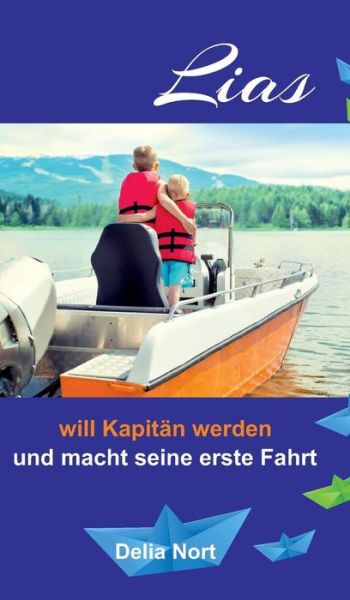 Cover for Delia Nort · Lias Will Kapit n Werden (Hardcover bog) (2019)