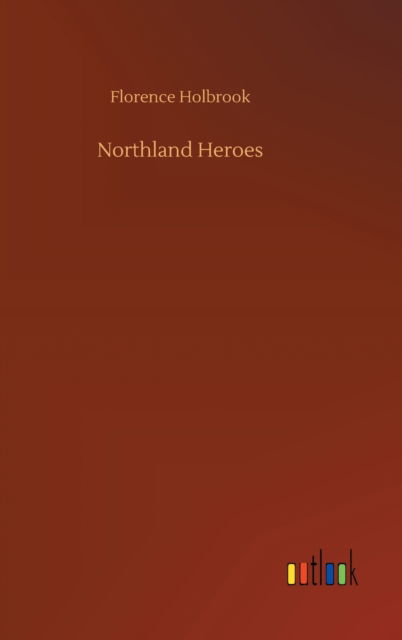 Cover for Florence Holbrook · Northland Heroes (Hardcover Book) (2020)