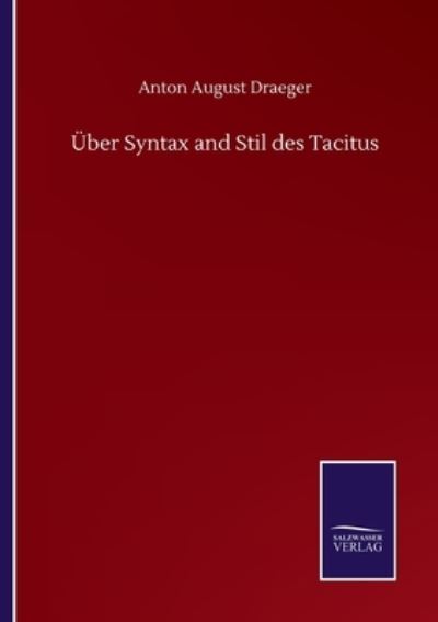 Cover for Anton August Draeger · UEber Syntax and Stil des Tacitus (Paperback Book) (2020)