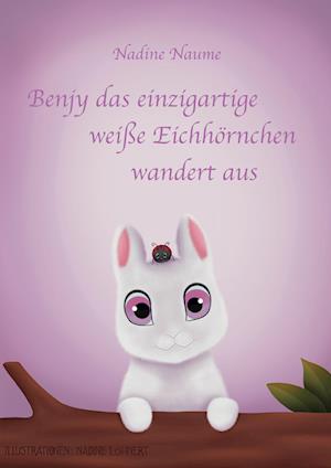 Cover for Nadine Naume · Benjy das einzigartige weiße Eichhörnchen wandert aus (Book) (2022)