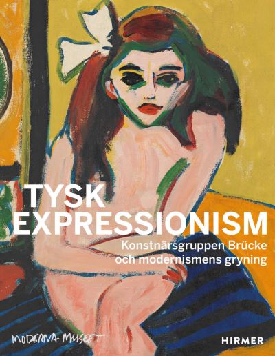 Meike Hoffmann · Tysk Expressionism (Swedish Edition): The Artist Group Brucke and the Dawning of Modernism (Paperback Book) (2024)