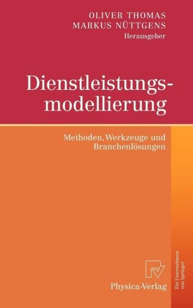 Cover for Oliver Thomas · Dienstleistungsmodellierung: Methoden, Werkzeuge Und Branchenloesungen (Hardcover Book) [2009 edition] (2008)